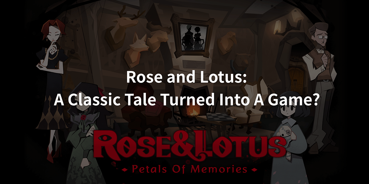 Rose and Lotus: A Classic Tale Turned Into A Game?